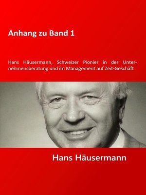 cover image of Anhang zu Band 1--Hans Häusermann, Schweizer Pioneer in der Unternehmensberatung und im Management auf Zeit-Geschäft